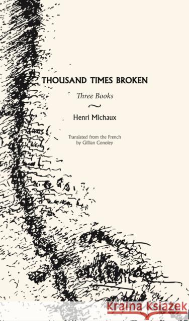 Thousand Times Broken: Three Books Henri Michaux Gillian Conoley 9780872866485 City Lights Books