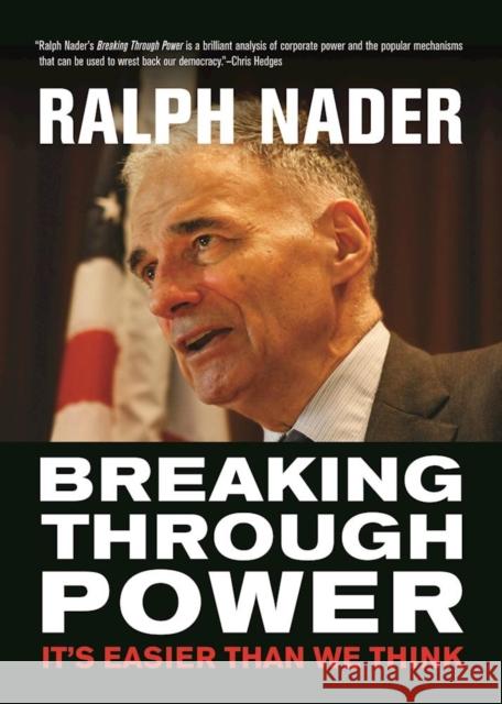 Breaking Through Power: It's Easier Than We Think Ralph Nader 9780872867055