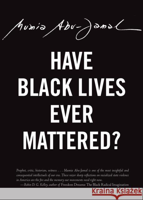 Have Black Lives Ever Mattered? Mumia Abu-Jamal 9780872867383 City Lights Books