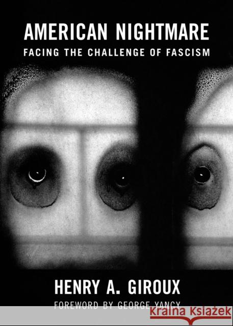 American Nightmare: Facing the Challenge of Fascism Giroux, Henry A. 9780872867536