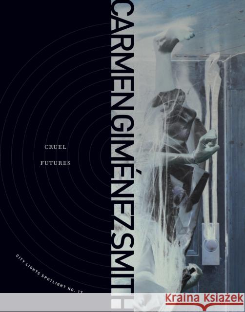 Cruel Futures: City Lights Spotlight No. 17  9780872867581 City Lights Books