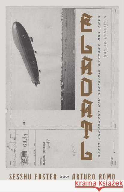 Eladatl: A History of the East Los Angeles Dirigible Air Transport Lines  9780872867703 City Lights Books