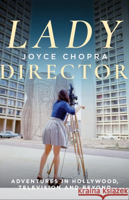 Lady Director: Adventures in Hollywood, Television and Beyond Chopra, Joyce 9780872868687 City Lights Books