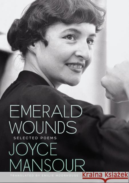 Emerald Wounds: Selected Poems Mansour, Joyce 9780872869011