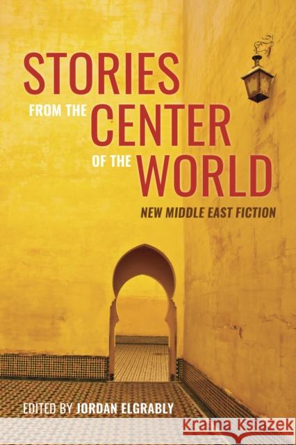 Stories from the Center of the World: New Middle East Fiction  9780872869073 City Lights Books
