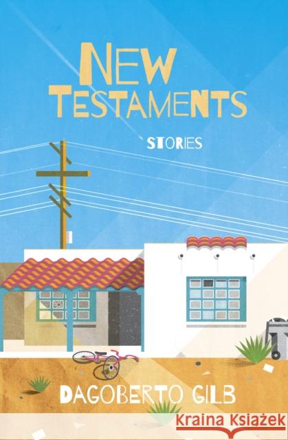 New Testaments: Stories Dagoberto Gilb 9780872869318 City Lights Books