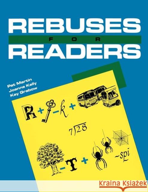 Rebuses for Readers Pat Martin Kay V. Grabow Joanne Kelly 9780872879201 Teacher Ideas Press