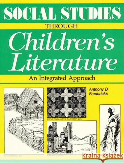 Social Studies Through Children's Literature Anthony D. Fredericks Rebecca N. Fredericks 9780872879706 Teacher Ideas Press