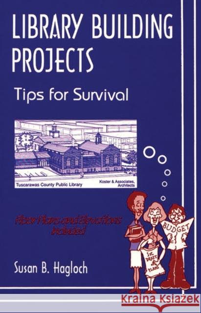 Library Building Projects: Tips for Survival Hagloch, Susan B. 9780872879805 Libraries Unlimited
