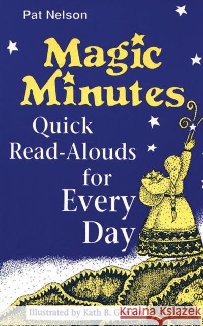 Magic Minutes: Quick Read-Alouds for Every Day Nelson, Pat 9780872879966 Libraries Unlimited
