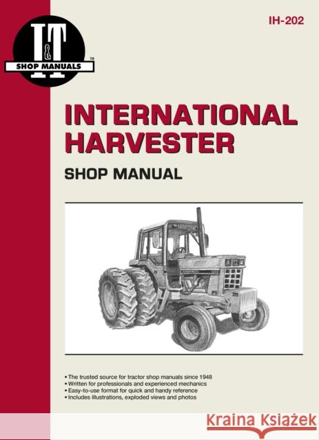 International Harvester Shop Manual Ih-202 (I & T Shop Service Manuals) Intertec 9780872883611