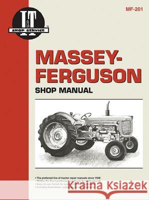 Massey Ferguson Shop Manual Mf-201 (I & T Shop Service Manuals) Intertec 9780872883765 Primedia Business Directories & Books