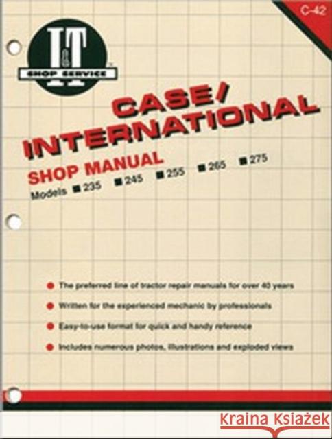 Case/International Shop Manual Models 235 235h 245 255 265 Intertec Publishing Corporation 9780872885707