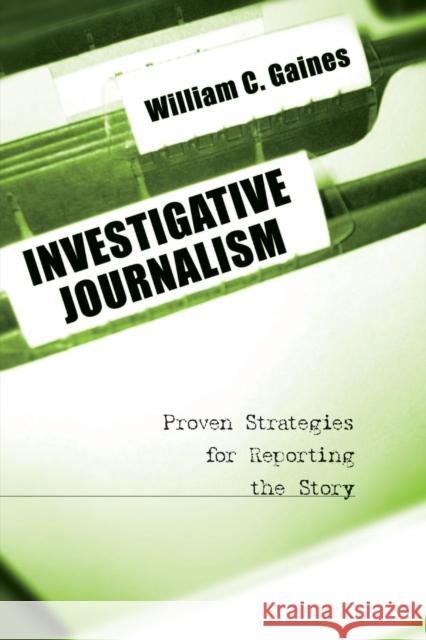 Investigative Journalism Gaines, William C. 9780872894143