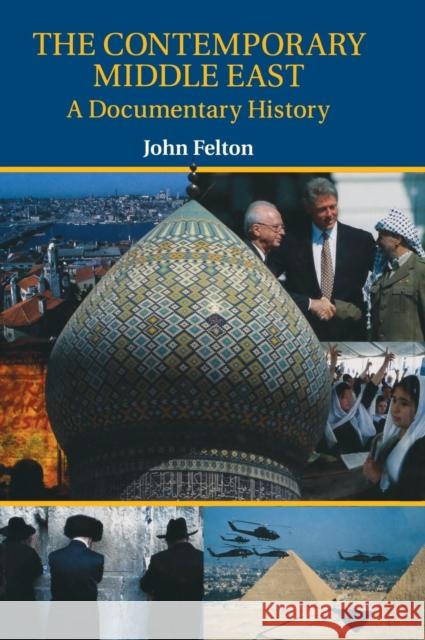 The Contemporary Middle East: A Documentary History Felton, John D. 9780872894884 CQ Press