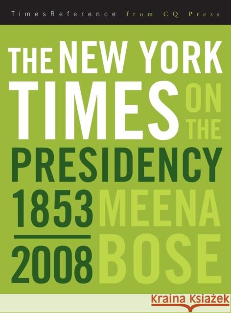 The New York Times on the Presidency, 1853-2008 Bose, Meena 9780872897632 0