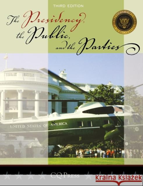 The Presidency, the Public, and the Parties  9780872899575 CQ Press