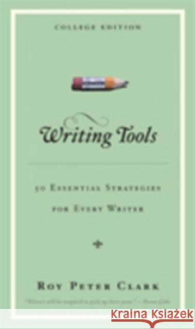 Writing Tools: 50 Essential Strategies for Every Writer Clark, Roy Peter 9780872899636 CQ Press