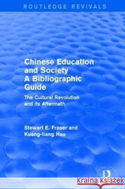 Chinese Education and Society a Bibliographic Guide: A Bibliographic Guide Stewart E. Fraser Kuang-Liang Hsu 9780873320054 Routledge