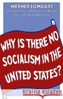 Why Is There No Socialism in the United States Sombart, Werner 9780873320832