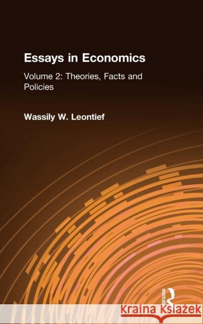 Essays in Economics: V. 2: Theories, Facts and Policies Leontief, Wassily W. 9780873320924 M.E. Sharpe