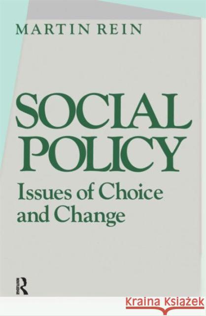 Social Policy: Issues of Choice and Change: Issues of Choice and Change Martin Rein   9780873322355