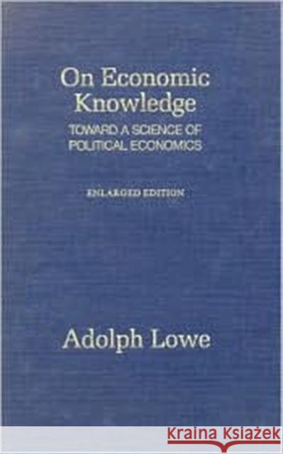 On Economic Knowledge Adolph Lowe   9780873322515