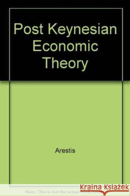 Post Keynesian Economic Theory Arestis 9780873323185