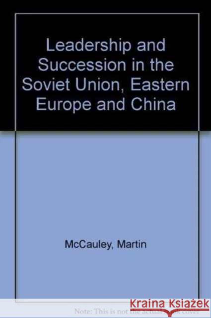 Leadership and Succession in the Soviet Union, Eastern Europe, and China Carter 9780873323468