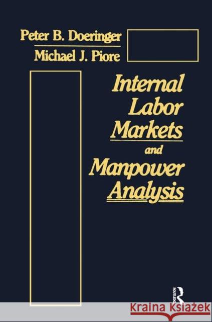 Internal Labor Markets and Manpower Analysis: With a New Introduction Doeringer, Peter B. 9780873323512 M.E. Sharpe