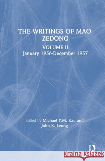 The Writings: v. 2: January 1956-December 1957 Zedong Mao M.Y.M. Kau J. Leung 9780873323925