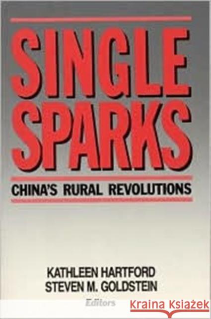 Single Sparks: China's Rural Revolutions Kathleen Hartford 9780873324274 M.E. Sharpe