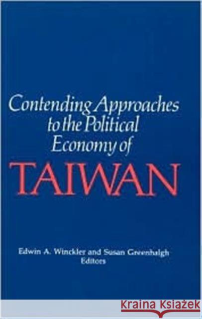 Contending Approaches to the Political Economy of Taiwan Edwin A. Winckler 9780873324403 M.E. Sharpe