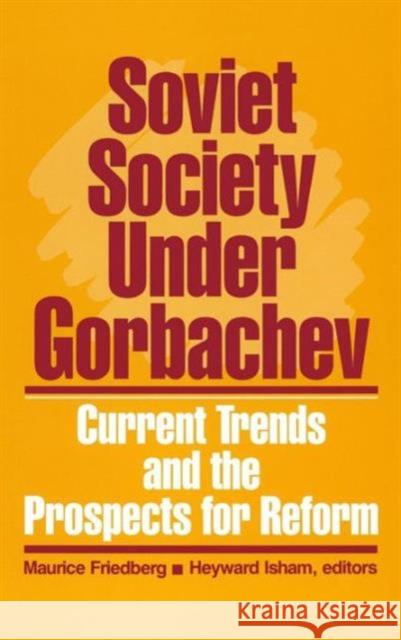Soviet Society Under Gorbachev: Current Trends and the Prospects for Change Friedberg, Maurice 9780873324427 M.E. Sharpe