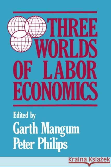 Three Worlds of Labour Economics Garth L. Mangum 9780873324564 M.E. Sharpe