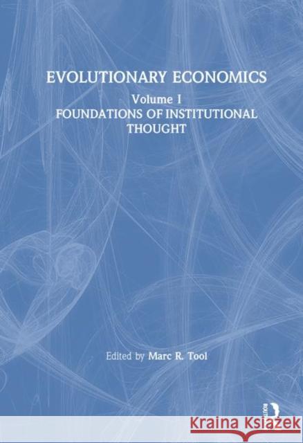 Evolutionary Economics: V. 1: Foundations of Institutional Thought Tool, Marc R. 9780873324816 M.E. Sharpe
