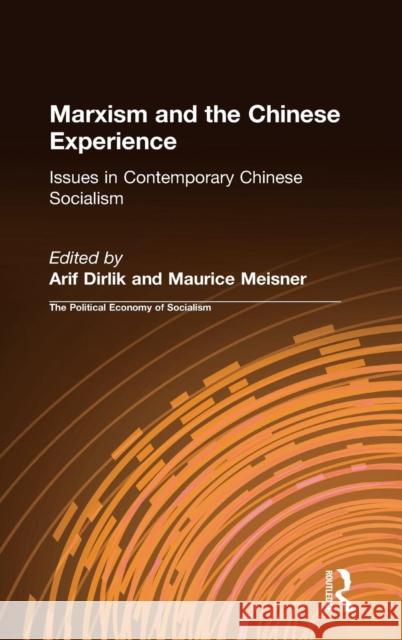 Marxism and the Chinese Experience: Issues in Contemporary Chinese Socialism Dirlik, Arif 9780873325158
