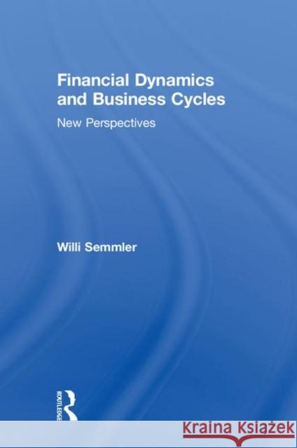 Financial Dynamics and Business Cycles: New Perspectives Willi Semmler 9780873325318