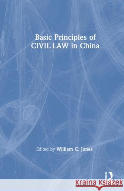 Basic Principles of Civil Law in China William C. Jones 9780873325745 M.E. Sharpe