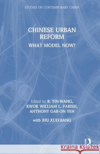 Chinese Urban Reform: What Model Now? Yin-Wang, Kwok 9780873325899 M.E. Sharpe