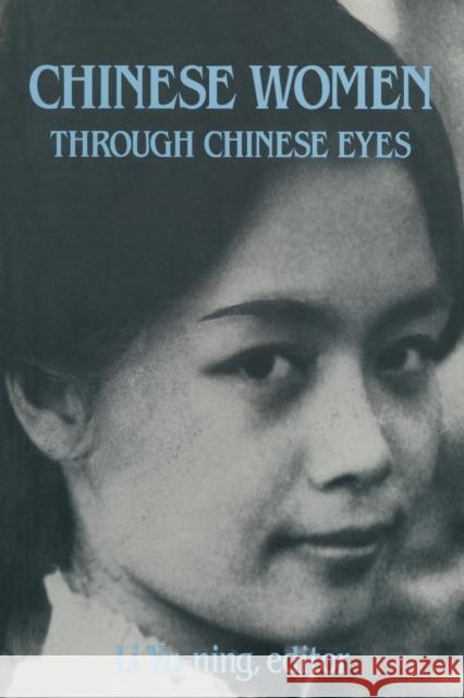 Chinese Women Through Chinese Eyes: Through Chinese Eyes Yu-Ning, Li 9780873325974 M.E. Sharpe