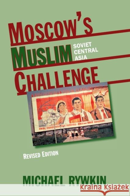 Moscow's Muslim Challenge: Soviet Central Asia Rywkin, Michael 9780873326148 M.E. Sharpe