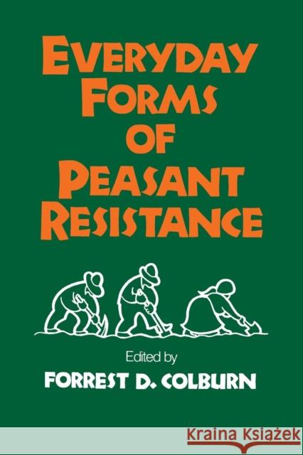 Everyday Forms of Peasant Resistance Forrest D. Colburn 9780873326223 M.E. Sharpe