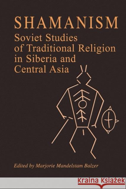 Shamanism: Soviet Studies of Traditional Religion in Siberia and Central Asia Balzer, Marjorie Mandelstam 9780873326247 M.E. Sharpe