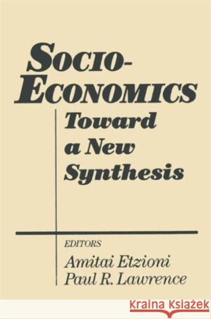 Socio-Economics: Toward a New Synthesis Etzioni, Amitai 9780873326858