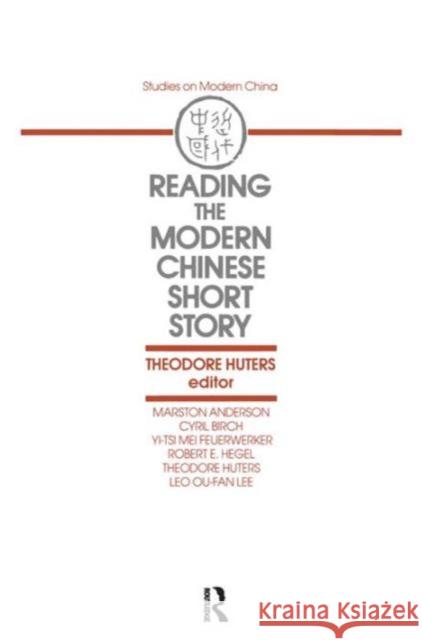 Reading the Modern Chinese Short Story Theodore Huters   9780873327107