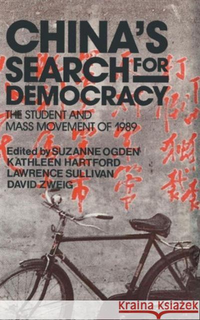 China's Search for Democracy: The Students and Mass Movement of 1989: The Students and Mass Movement of 1989 Ogden, Suzanne 9780873327237 M.E. Sharpe