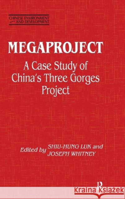 Megaproject: Case Study of China's Three Gorges Project Luk, Shiu-Hung 9780873327336
