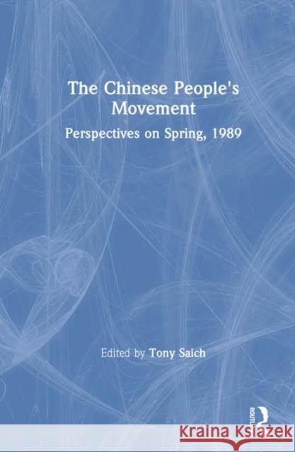 The Chinese People's Movement: Perspectives on Spring, 1989 Saich, Tony 9780873327459 M.E. Sharpe