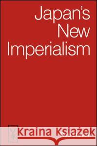 Japan's New Imperialism Rob Steven 9780873327565 Routledge